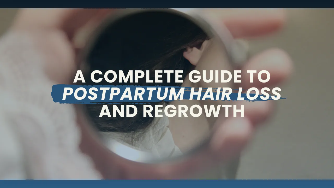 Postpartum Hair Loss Guide: Causes, Recovery And Healthy Regrowth Hair Restoration Excellence You Can Trust